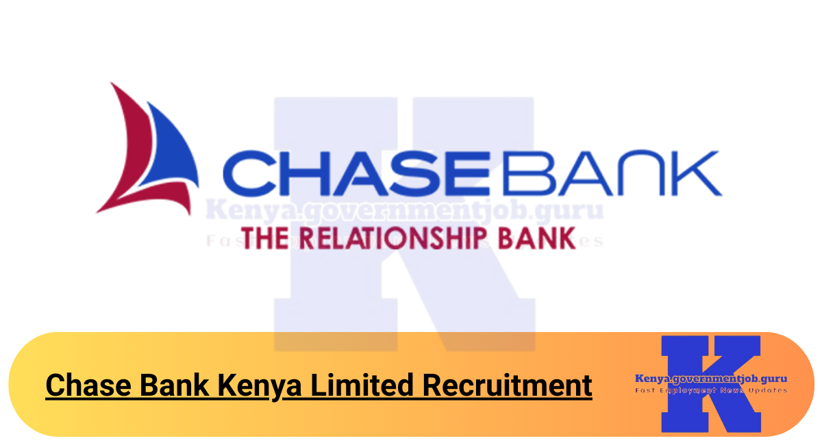 Chase Bank Kenya Limited Recruitment