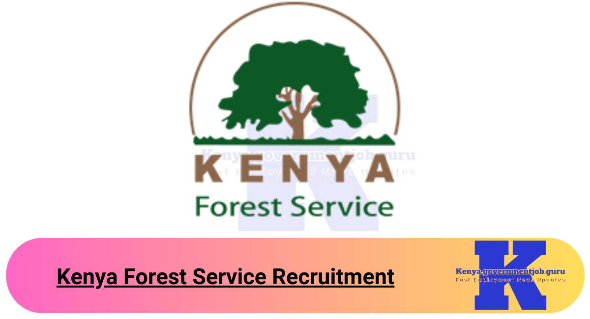 Kenya Forest Service Recruitment