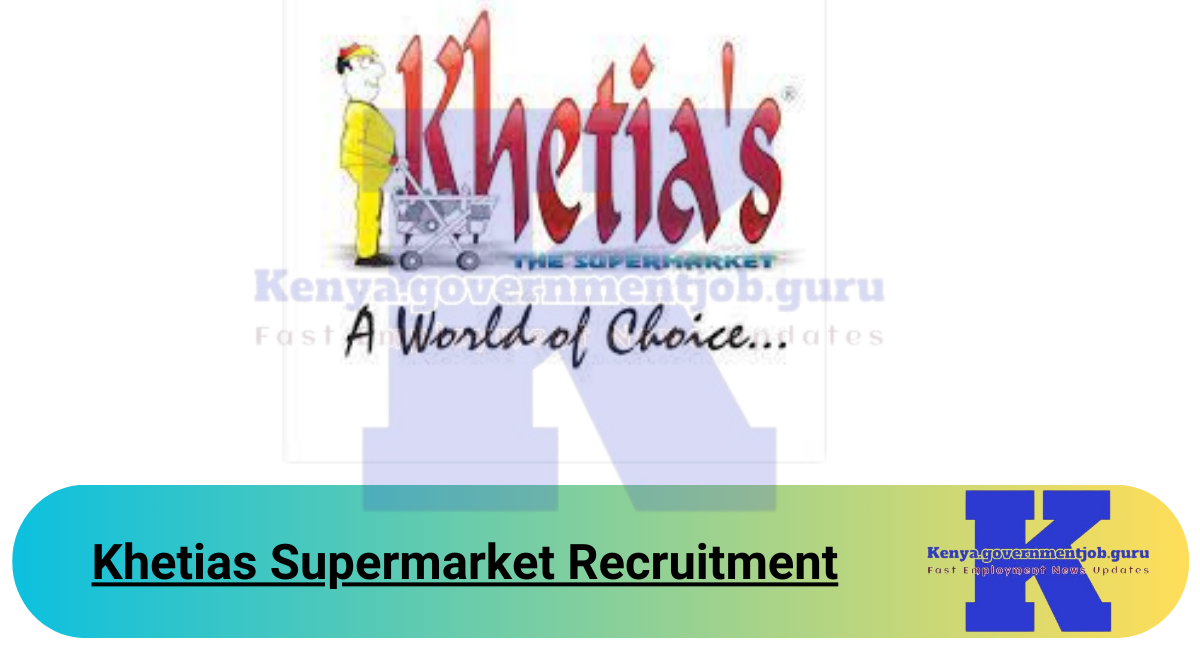 Khetias Supermarket Recruitment